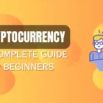 The Basics of Cryptocurrency: A Beginner’s Guide